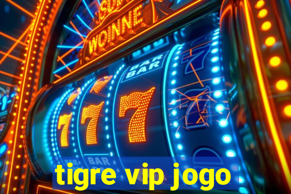 tigre vip jogo